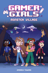 Gamer Girls: Monster Village - 9781524884529 by Andrea Towers, Alexis Jauregui, 9781524884529