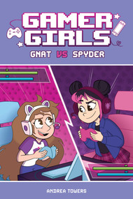 Gamer Girls: Gnat vs. Spyder - 9781524884536 by Andrea Towers, Alexis Jauregui, 9781524884536