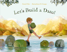 Let's Build a Dam! by Daniel Fehr, Mariachiara Di Giorgio, 9780735845015