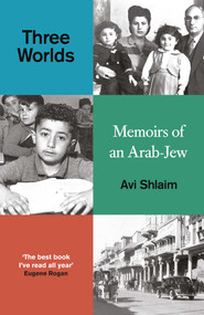 Three Worlds (Memoirs of an Arab-Jew - WINNER OF THE PEN HESSELL-TILTMAN PRIZE) by Avi Shlaim, 9780861544639