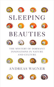 Sleeping Beauties (The Mystery of Dormant Innovations in Nature and Culture) by Andreas Wagner, 9780861545278