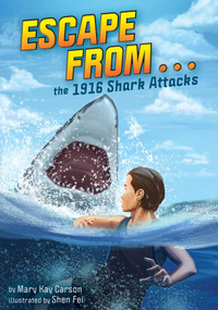 Escape from . . . the 1916 Shark Attacks - 9781499814026 by Mary Kay Carson, 9781499814026