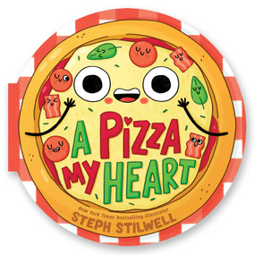 A Pizza My Heart (A Shaped Novelty Board Book for Toddlers) by Steph  Stilwell, Steph  Stilwell, 9781499814057