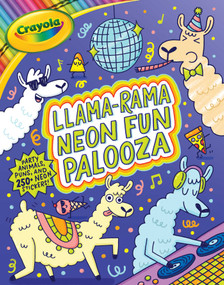 Crayola: Llama-rama Neon Fun Palooza: Coloring and Activity Book for Fans of Recording Animals You've Never Herd of but Wool Love with Over 250 Stickers by BuzzPop, Steph  Stilwell, 9781499814798