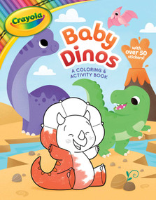 Crayola: Baby Dinos: A Coloring & Activity Book (A Crayola Baby Animals Coloring Sticker Activity Book for Kids) by BuzzPop, 9781499814804