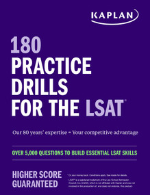 180 Practice Drills for the LSAT: Over 5,000 questions to build essential LSAT skills by Kaplan Test Prep, 9781506287249