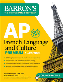AP French Language and Culture Premium, Fifth Edition: Prep Book with 3 Practice Tests + Comprehensive Review + Online Audio and Practice by Eliane Kurbegov, Edward Weiss, 9781506287874