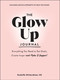 The Glow Up Journal (Everything You Need to Set Goals, Create Inspo-and Make It Happen!) by Danielle Richardson, 9781507220399