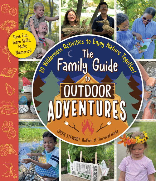 The Family Guide to Outdoor Adventures (30 Wilderness Activities to Enjoy Nature Together!) by Creek Stewart, 9781507220405