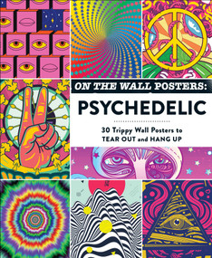 On the Wall Posters: Psychedelic (30 Trippy Wall Posters to Tear Out and Hang Up) by Adams Media, 9781507220986