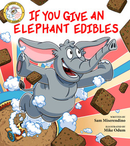 If You Give an Elephant Edibles by Sam Miserendino, Mike Odum, 9781510772892