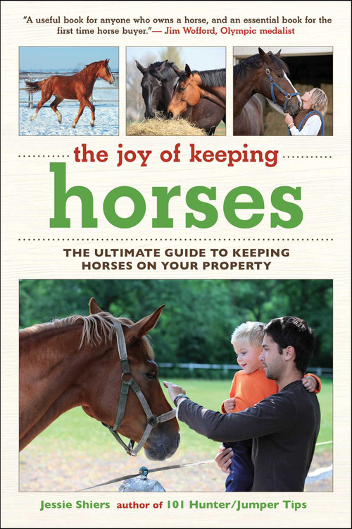 The Joy of Keeping Horses (The Ultimate Guide to Keeping Horses on Your Property) - 9781510773738 by Jessie Shiers, 9781510773738