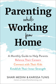 Parenting While Working from Home - 9781510775824 by Karissa Tunis, Shari Medini, 9781510775824