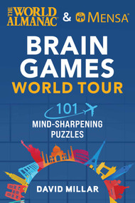 The World Almanac & Mensa Brain Games World Tour (101 Mind-Sharpening Puzzles) by David Millar, American Mensa, World Almanac, 9781510776050