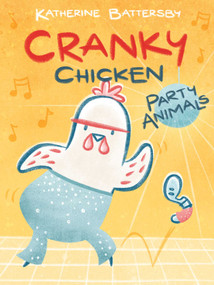 Party Animals (A Cranky Chicken Book 2) - 9781534470224 by Katherine Battersby, Katherine Battersby, 9781534470224