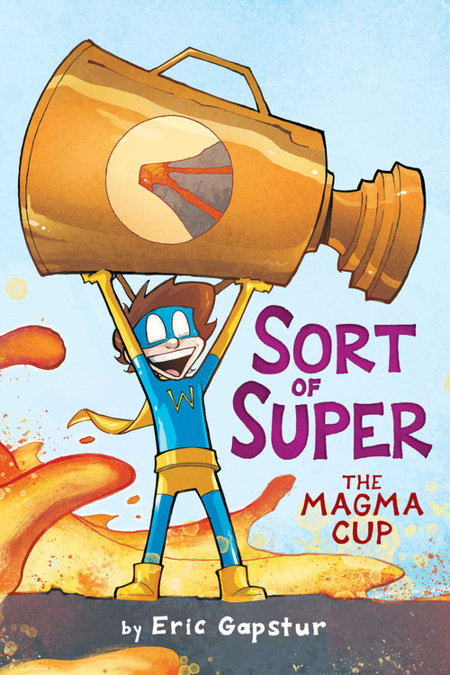 The Magma Cup by Eric Gapstur, Eric Gapstur, Dearbhla Kelly, 9781534480315