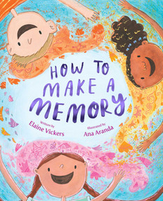 How to Make a Memory by Elaine Vickers, Ana Aranda, 9781534494411