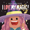 I Love My Magic! by Kelly Leigh Miller, Kelly Leigh Miller, 9781534497696