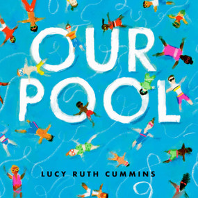 Our Pool by Lucy Ruth Cummins, Lucy Ruth Cummins, 9781534499232