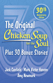 Chicken Soup for the Soul 30th Anniversary Edition (Plus 30 Bonus Stories) by Amy Newmark, Jack Canfield, Mark Victor Hansen, 9781611591057