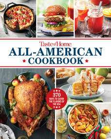 Taste of Home All-American Cookbook (370 Classic Recipes Celebrating Regional Flavors Across the USA) by Taste of Home, 9781621459279