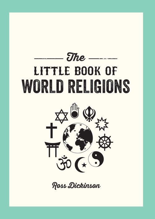 The Little Book of World Religions (A Pocket Guide to Spiritual Beliefs and Practices) by Ross Dickson, 9781632280879