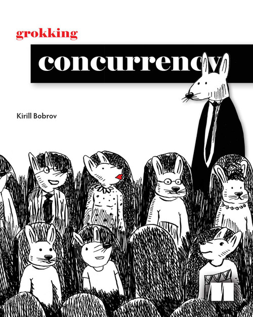 Grokking Concurrency by Kirill Bobrov, 9781633439771