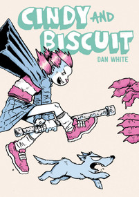 Cindy and Biscuit Vol. 1 (We Love Trouble) by Dan White, 9781637152140