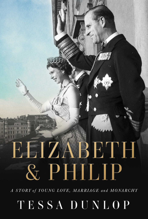 Elizabeth & Philip (A Story of Young Love, Marriage, and Monarchy) by Tessa Dunlop, 9781639363988