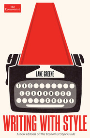 Writing with Style (The Economist Guide) by Lane Greene, 9781639364374