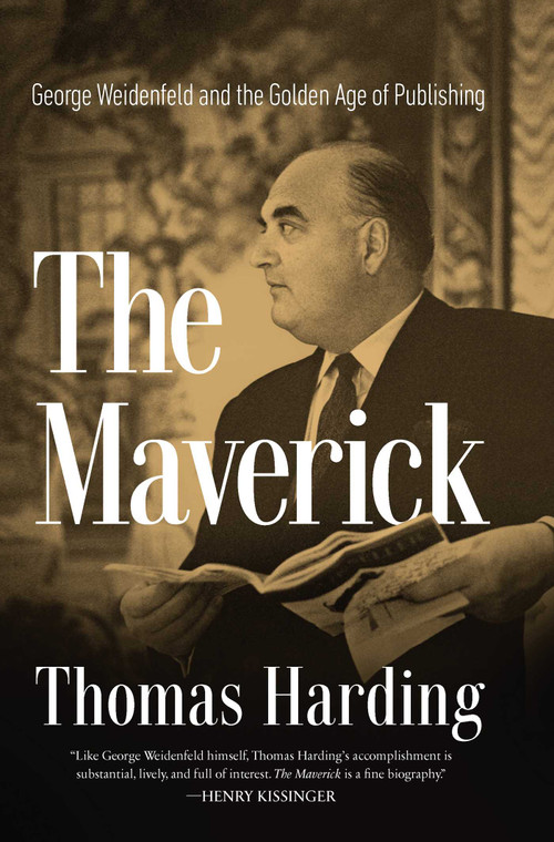 The Maverick (George Weidenfeld and the Golden Age of Publishing) by Thomas Harding, 9781639364459