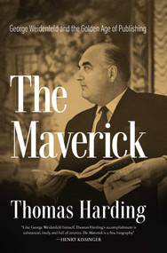 The Maverick (George Weidenfeld and the Golden Age of Publishing) by Thomas Harding, 9781639364459