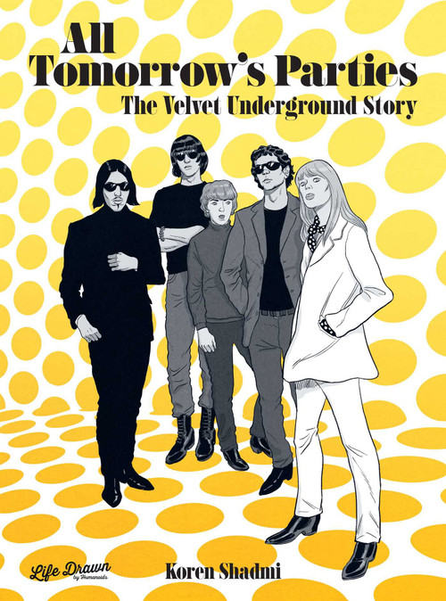 All Tomorrow's Parties: The Velvet Underground Story by Koren Shadmi, 9781643375632