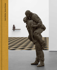 Juan Muñoz: Seven Rooms by Juan Muñoz, Vicente Todolí, Siri Hustvedt, Guillaume Kientz, Michael Brenson, Maurizio Cattelan, 9781644230893
