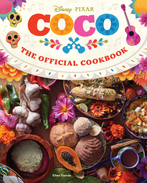 Coco: The Official Cookbook by Insight Editions, Gino Garcia, 9781647229450