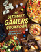 The Ultimate Gamers Cookbook (Recipes for an Epic Game Night) by Insight Editions, Lunique, 9781647229474