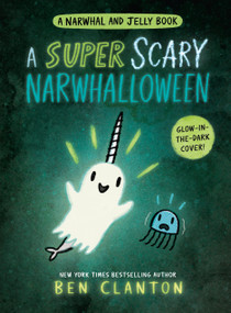 A Super Scary Narwhalloween (A Narwhal and Jelly Book #8) by Ben Clanton, 9780735266742