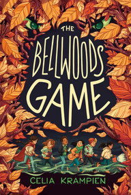 The Bellwoods Game by Celia Krampien, Celia Krampien, 9781665912501