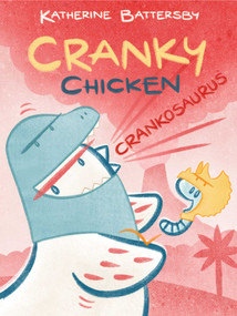 Crankosaurus (A Cranky Chicken Book 3) by Katherine Battersby, Katherine Battersby, 9781665914550