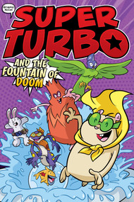 Super Turbo and the Fountain of Doom - 9781665915816 by Edgar Powers, Glass House Graphics, 9781665915816