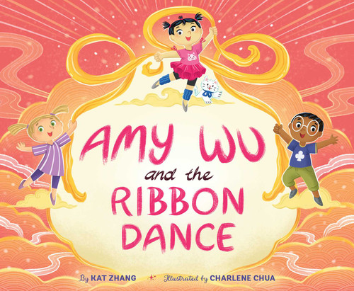 Amy Wu and the Ribbon Dance by Kat Zhang, Charlene Chua, 9781665916721