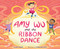 Amy Wu and the Ribbon Dance by Kat Zhang, Charlene Chua, 9781665916721