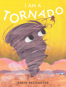 I Am a Tornado by Drew Beckmeyer, Drew Beckmeyer, 9781665916745