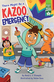 There Might Be a Kazoo Emergency (Ready-to-Read Graphics Level 2) by Heidi  E. Y. Stemple, Selom Sunu, 9781665920032