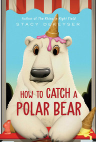 How to Catch a Polar Bear by Stacy DeKeyser, 9781665925617