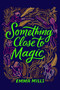 Something Close to Magic by Emma Mills, 9781665926911