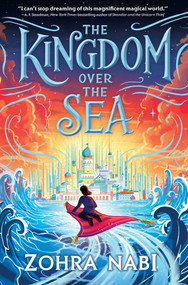 The Kingdom Over the Sea by Zohra Nabi, 9781665931083