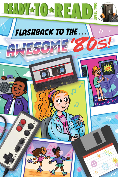 Flashback to the . . . Awesome '80s! (Ready-to-Read Level 2) - 9781665933476 by Patty Michaels, Sarah Rebar, 9781665933476