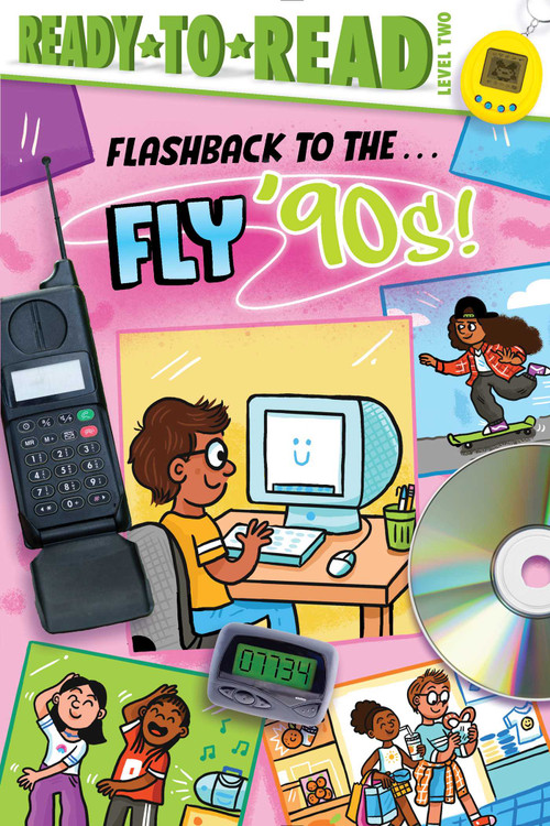 Flashback to the . . . Fly '90s! (Ready-to-Read Level 2) by Patty Michaels, Sarah Rebar, 9781665933490