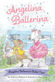 Angelina Ballerina's Ballet Tour by Katharine Holabird, Helen Craig, 9781665935906